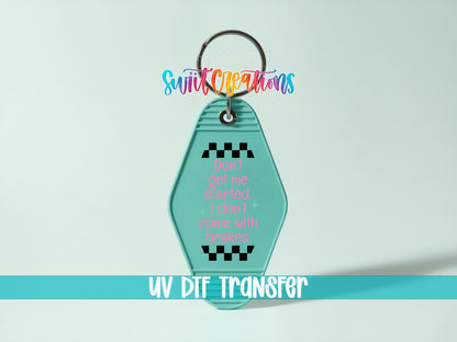 Don't Get Me Started I Don't Come With Brakes UV DTF transfer on a teal motel keychain on a mint background
