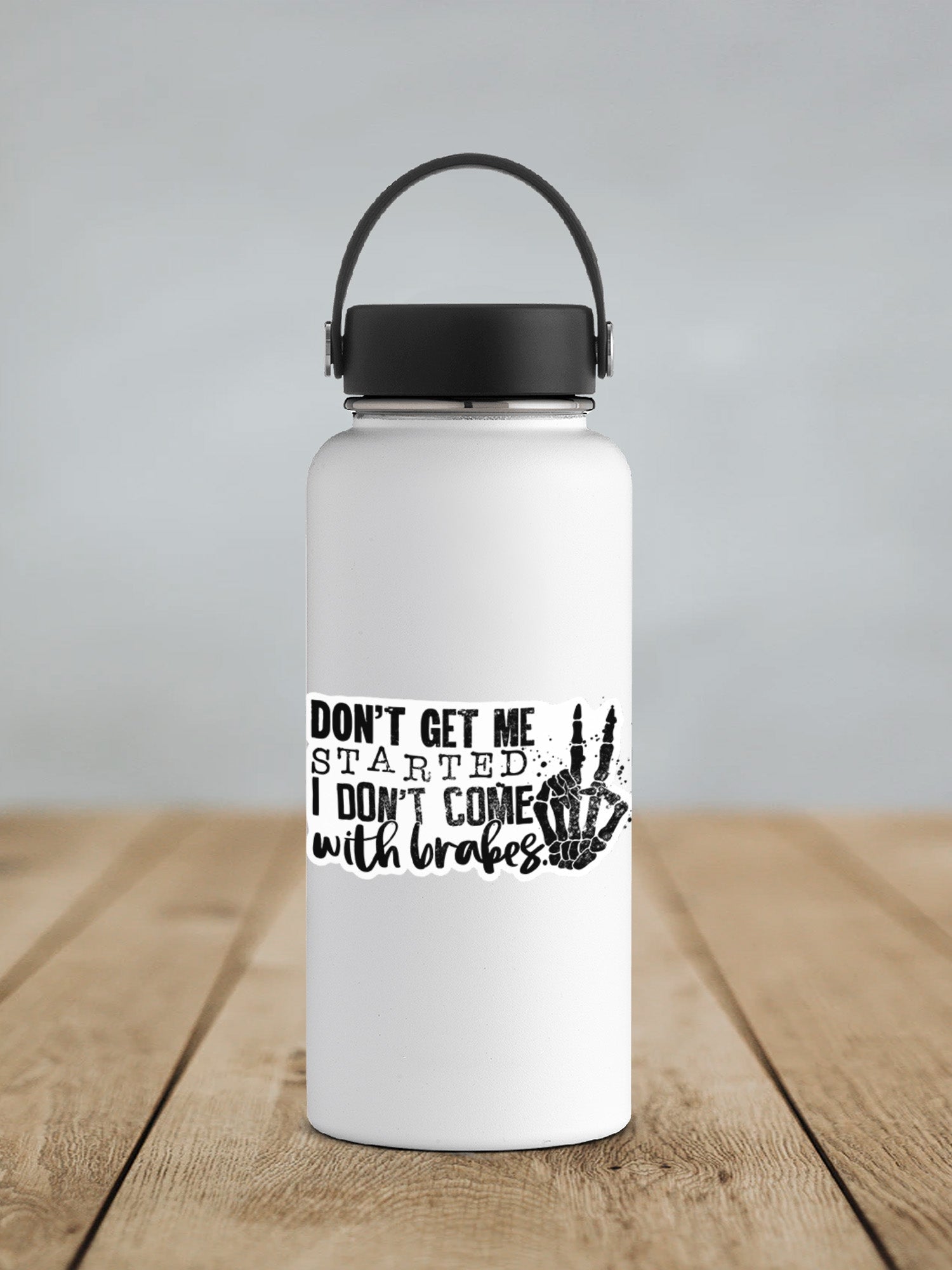 Don't Get Me Started I Don't Come With Brakes Sticker SS196 - Swiit Creations