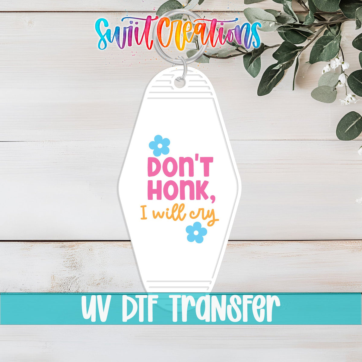 Don't Honk, I Will Cry Motel Keychain UV DTF Transfer | Funny Anxiety Decal | MK2122 - Swiit Creations