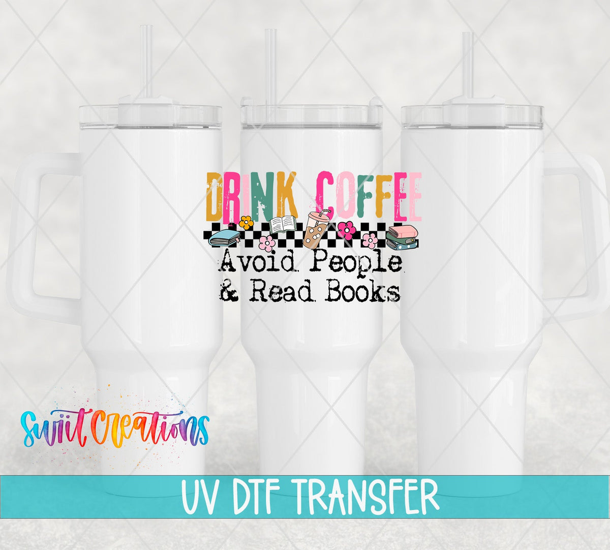 Drink Coffee Avoid People Read Books UV DTF Decal | Book Lover Coffee Tumbler Wrap | UV1513 - Swiit Creations