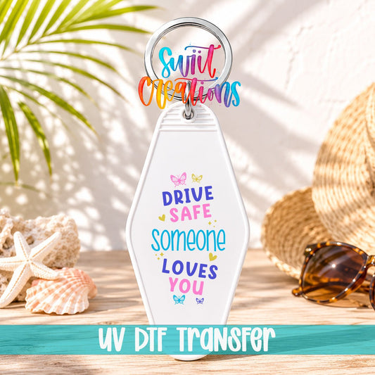 Drive Safe Someone Loves You Motel Keychain UV DTF Transfer | Inspirational Car Decal | MK2123 - Swiit Creations