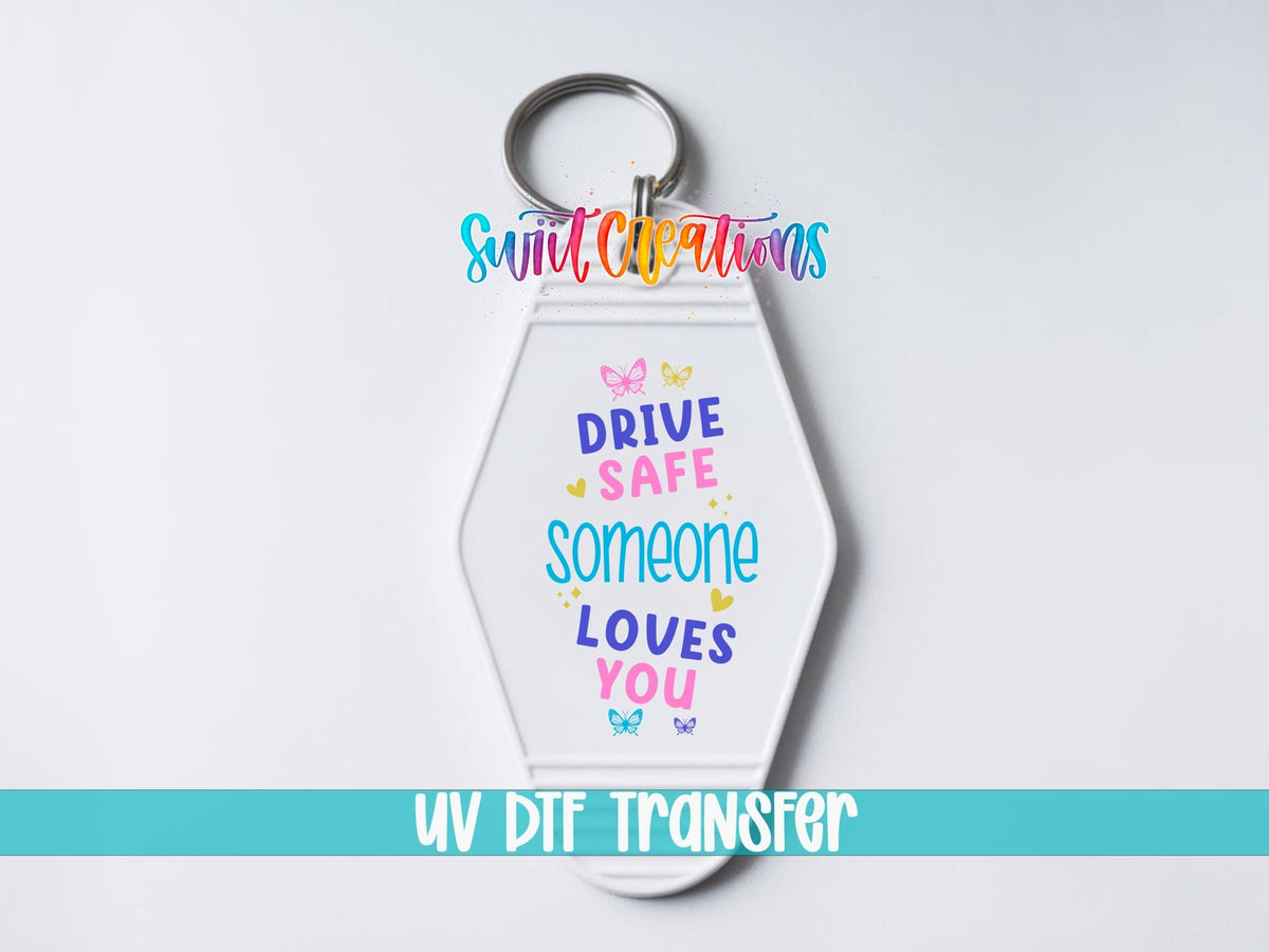 Drive Safe Someone Loves You Motel Keychain UV DTF Transfer | Inspirational Car Decal | MK2123 - Swiit Creations