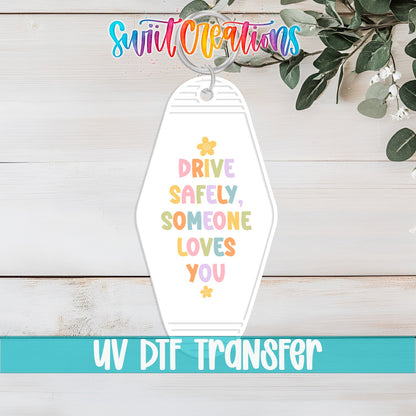 Drive Safely Someone Loves You Motel Keychain UV DTF Transfer | Cute Car Reminder Decal | MK2125 - Swiit Creations