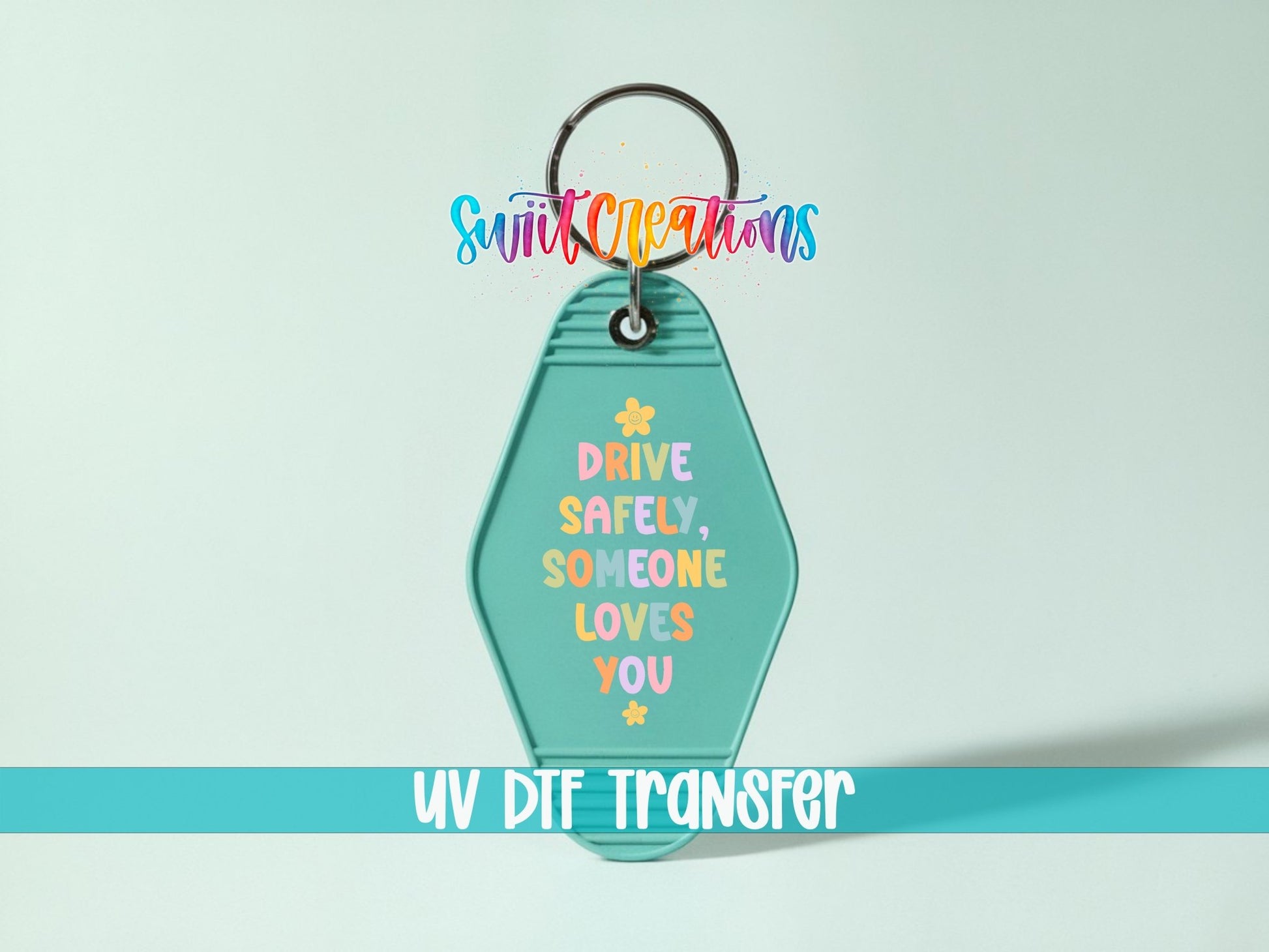 Drive Safely Someone Loves You Motel Keychain UV DTF Transfer | Cute Car Reminder Decal | MK2125 - Swiit Creations
