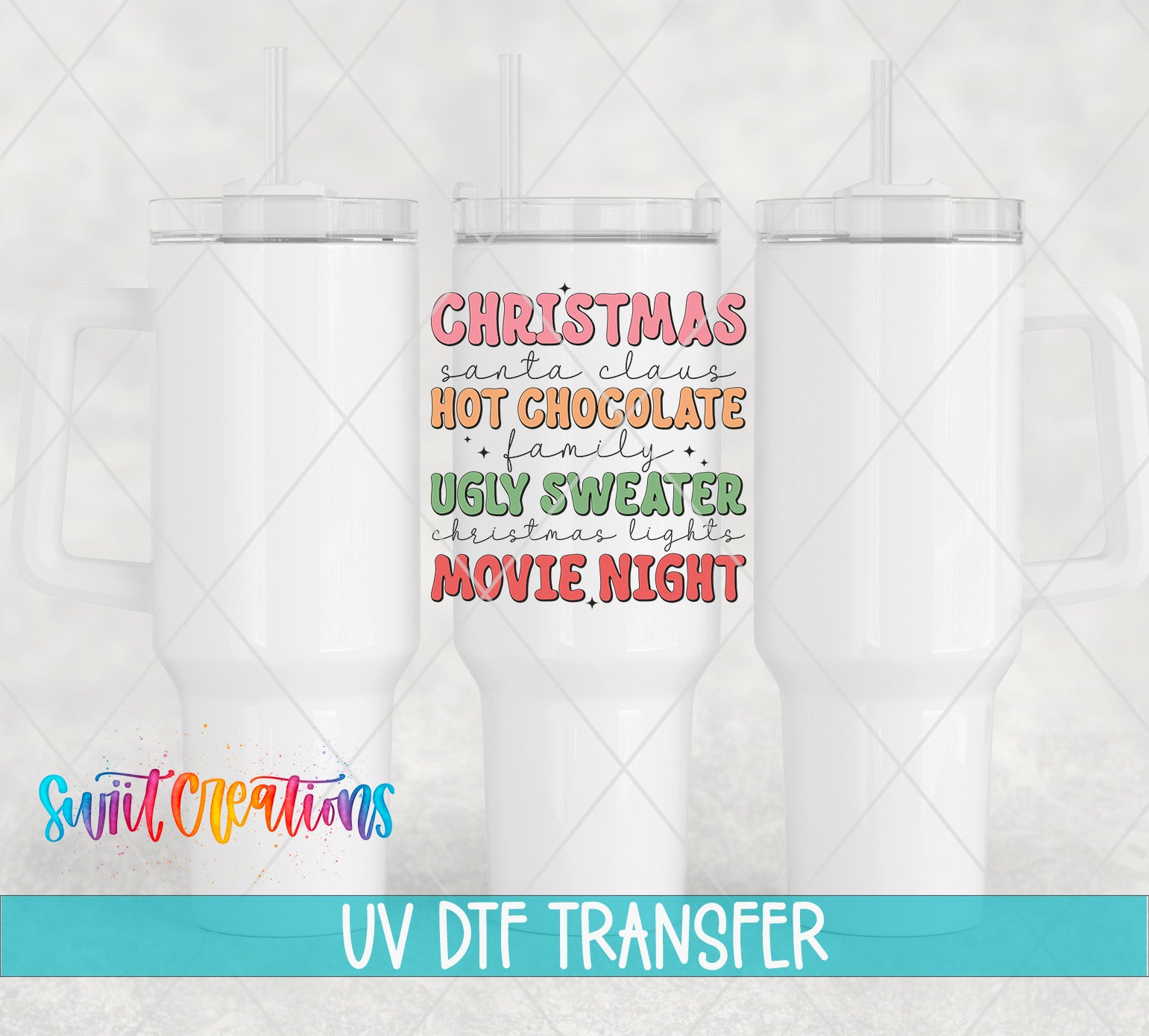 three white tumblers with colorful text printed on them, including "Christmas", "santa claus", "hot chocolate", "family", "ugly sweater", "Christmas lights", "movie night", and "Switcraft".