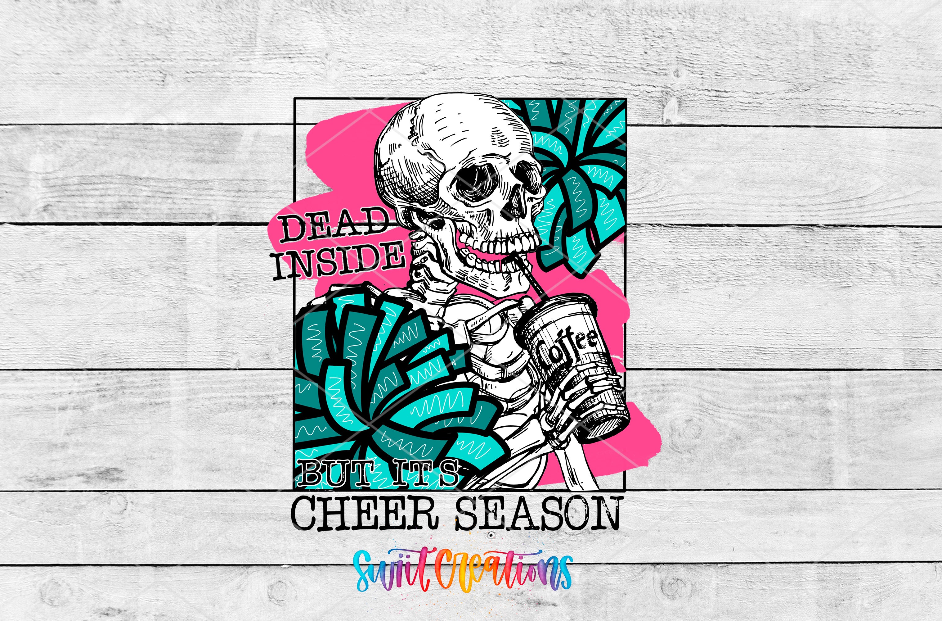 A colorful illustration of a skeleton holding a coffee cup, surrounded by flowers and text that reads "Dead inside but it's cheer season".