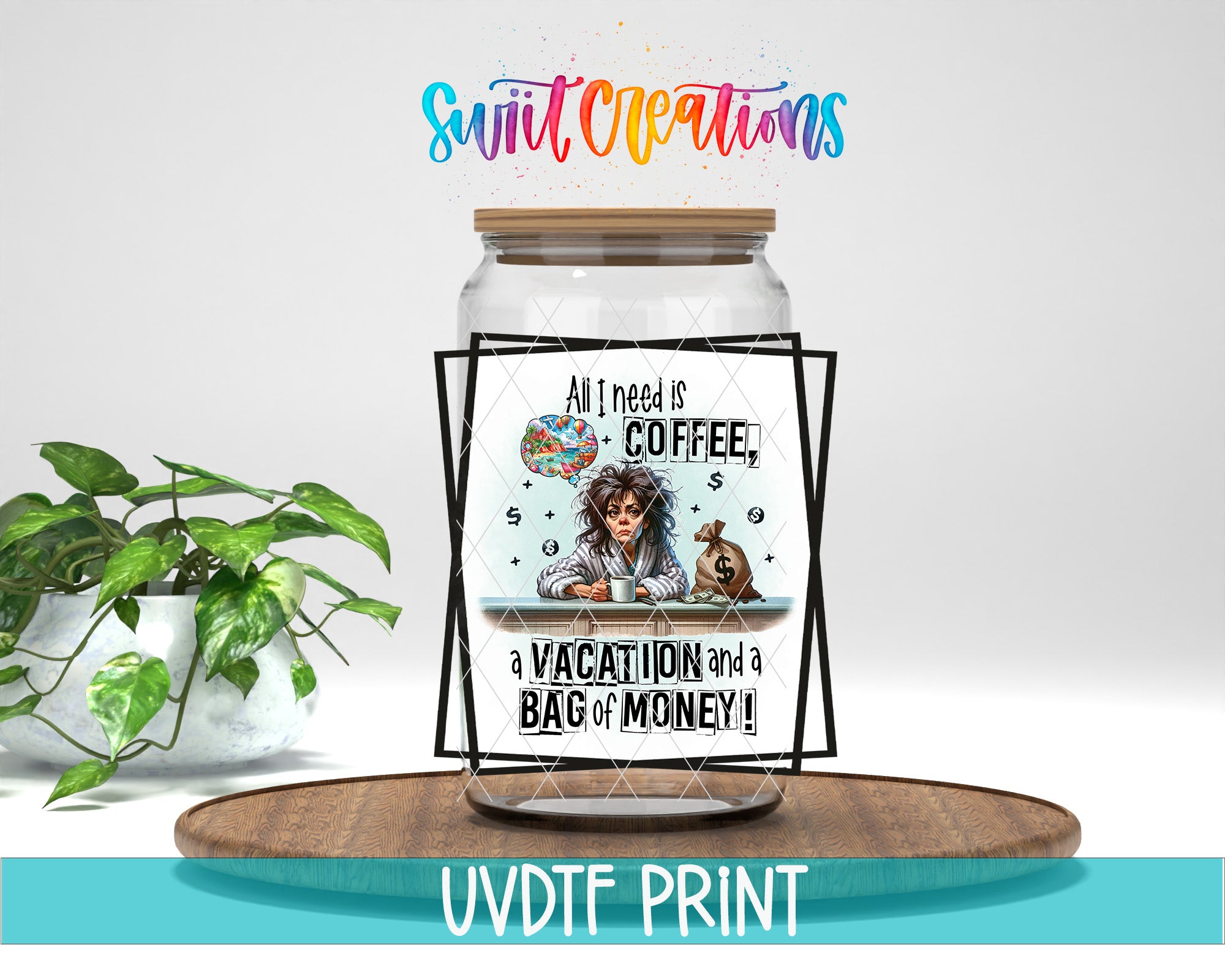 A jar with a label that says "All I need is coffee! A vacation and a bag of money!"