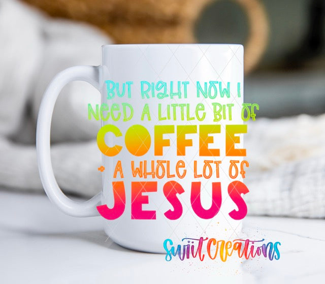 a coffee mug with the words, but right now i need a little bit of
