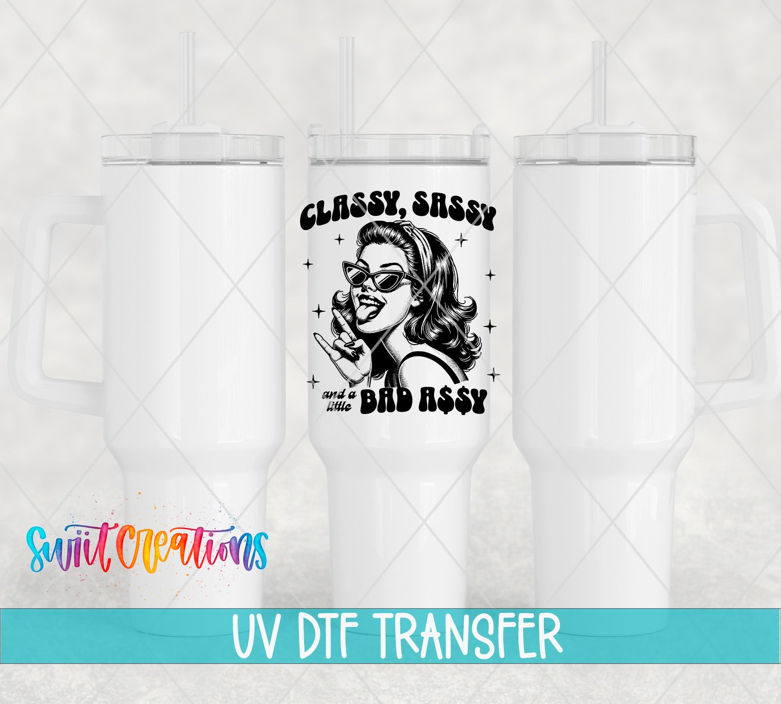 a white ceramic mug with a black and white illustration of a woman and the text "CLASSY SASSY AND A LITTLE BAD ASSY" printed on it. The mug is placed against a light background, and there is a watermark at the bottom that reads "Swit Transfers UV Dtf Transfers".