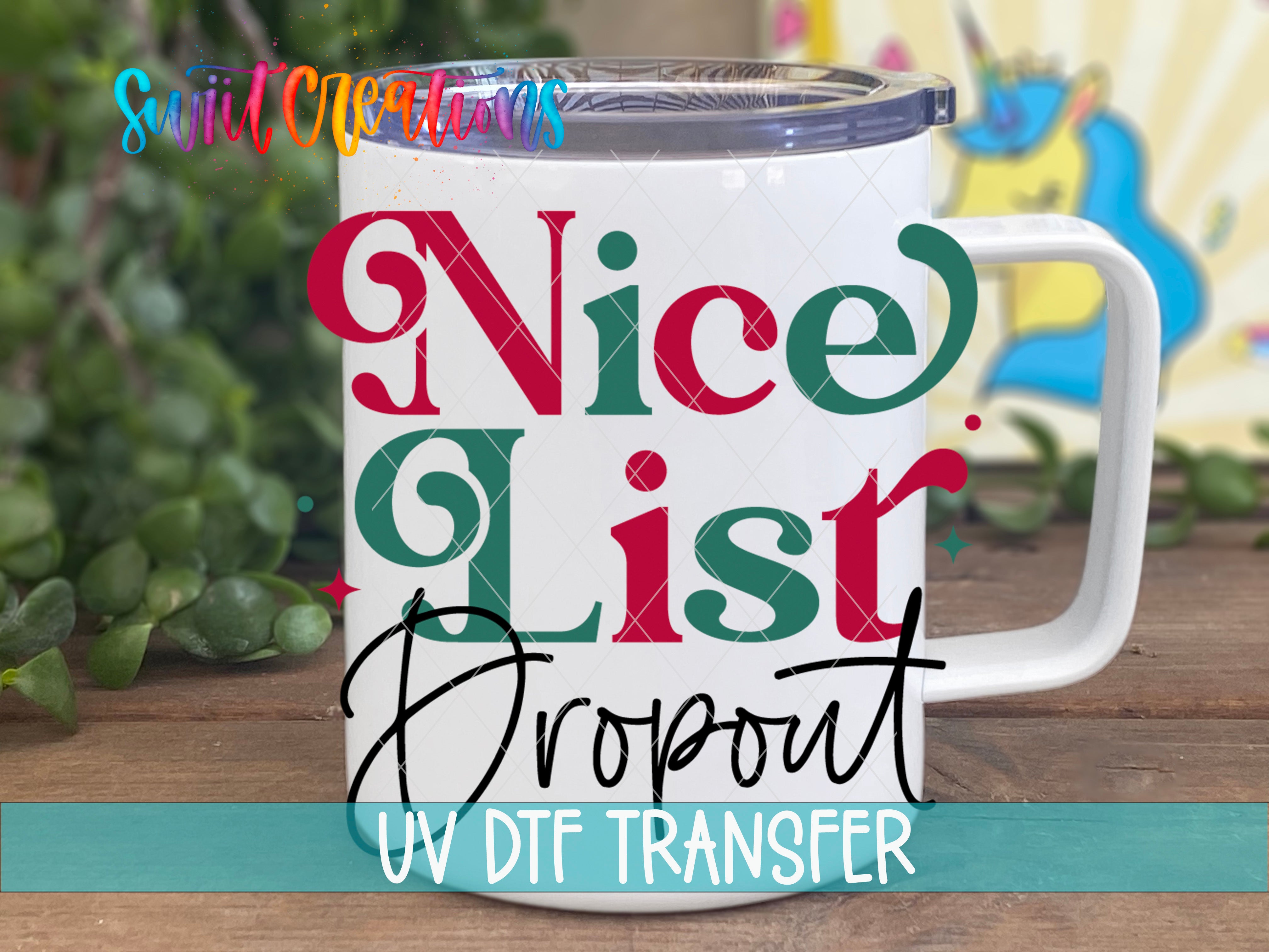 A white mug with the text " Nice List" and "Dropout" printed on it, along with the text "UV Dtf Transfer" below it.