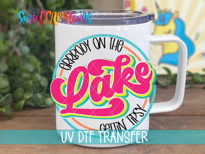 Errbody On The Lake Gettin Tipsy UV DTF Decal | Lake Life Summer Wrap | UV848 - Swiit Creations