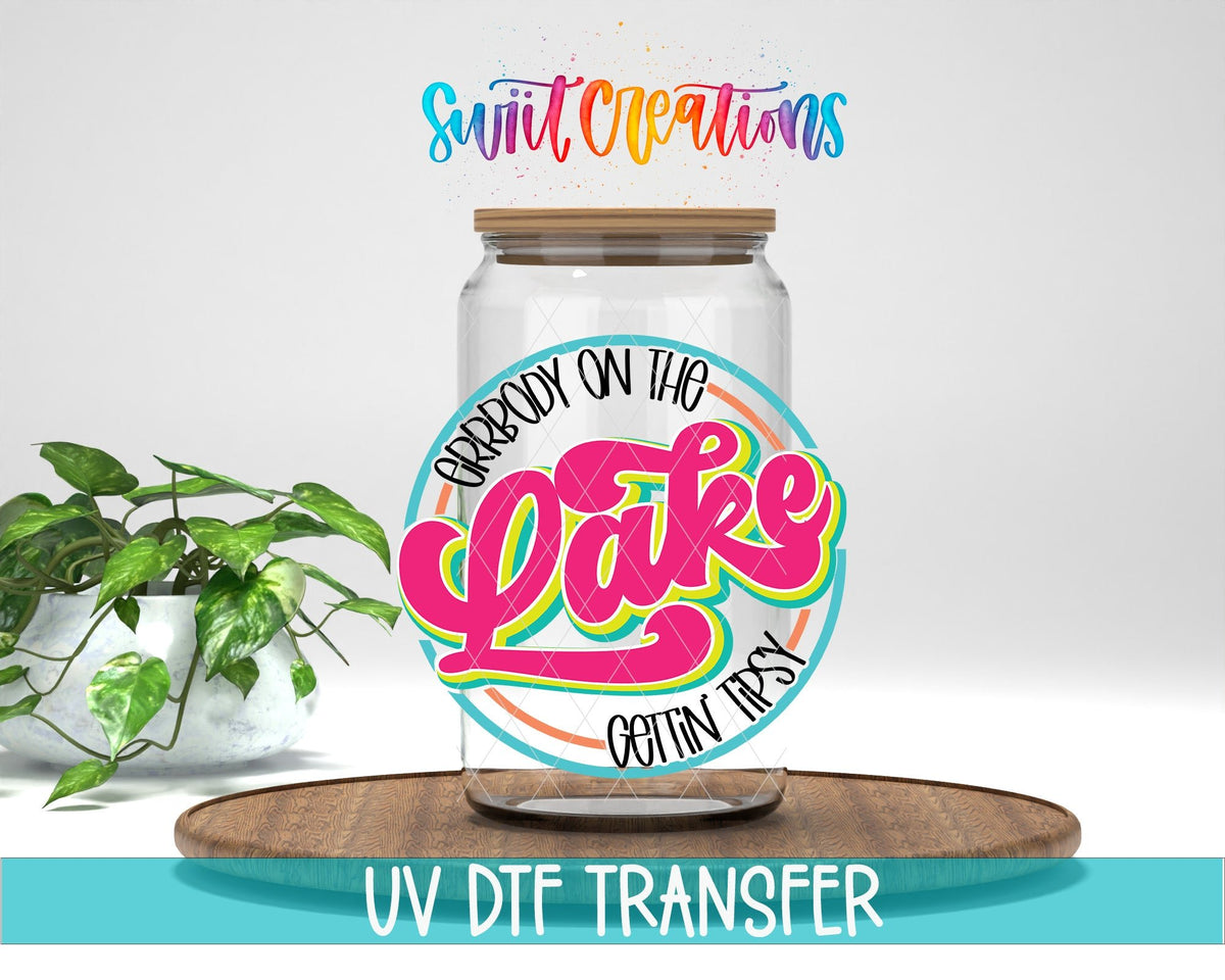 Errbody On The Lake Gettin Tipsy UV DTF Decal | Lake Life Summer Wrap | UV848 - Swiit Creations