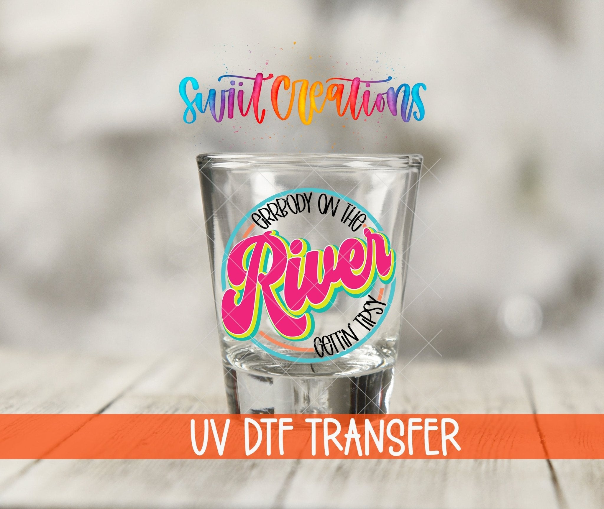 Everybody on the River Gettin Tipsy UV DTF Shot Glass Transfer | SG849 - Swiit Creations
