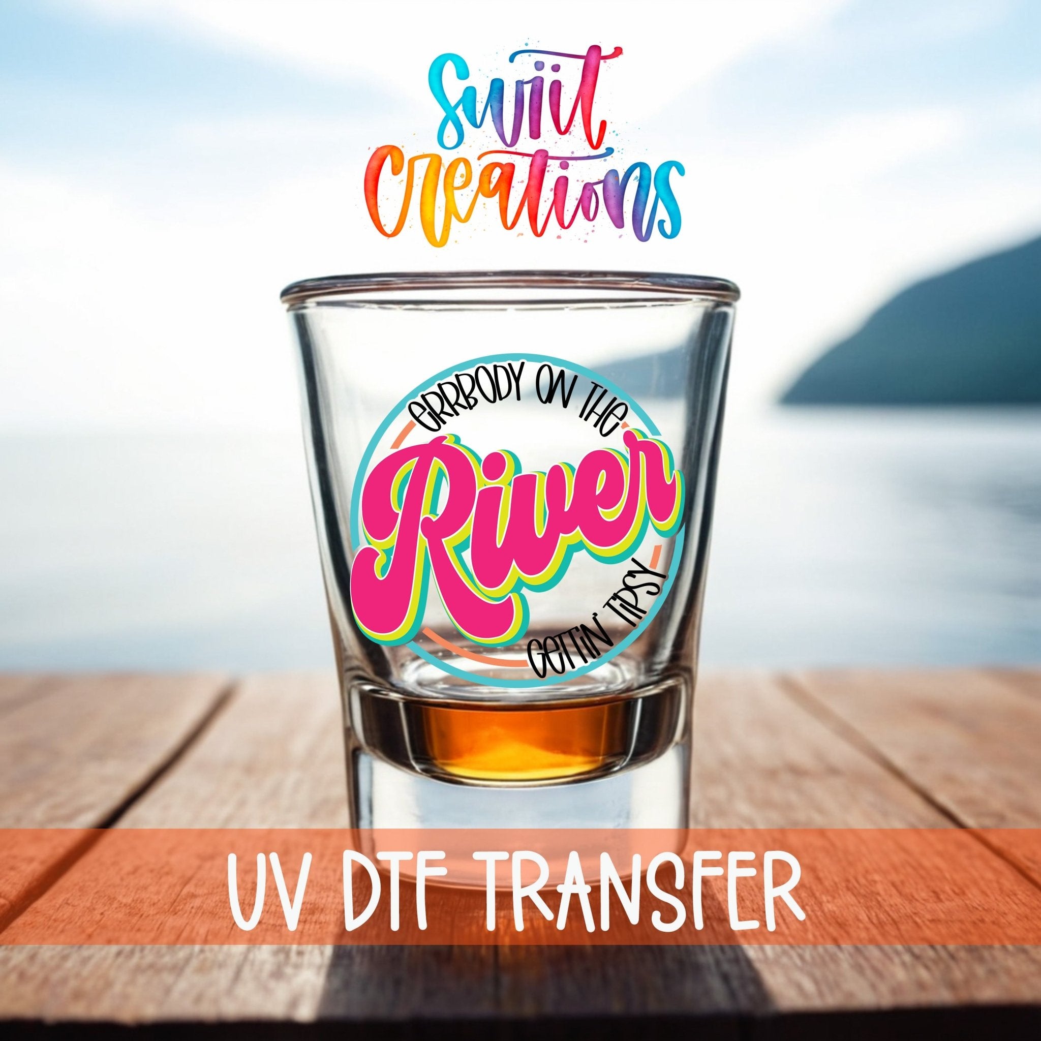 Everybody on the River Gettin Tipsy UV DTF Shot Glass Transfer | SG849 - Swiit Creations