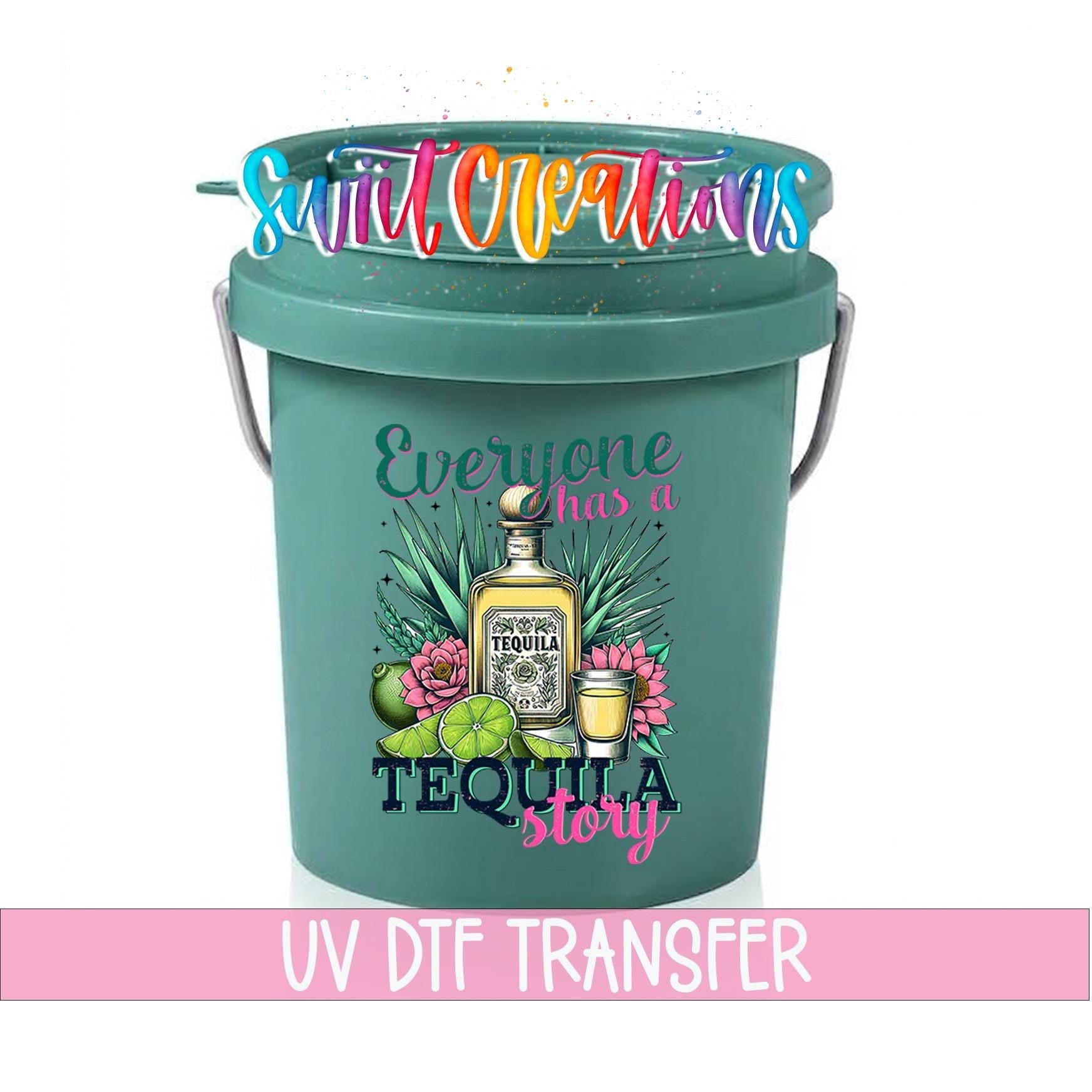 Everyone Has A Tequila Story Mini Bucket UV DTF Transfer | MB2020 - Swiit Creations