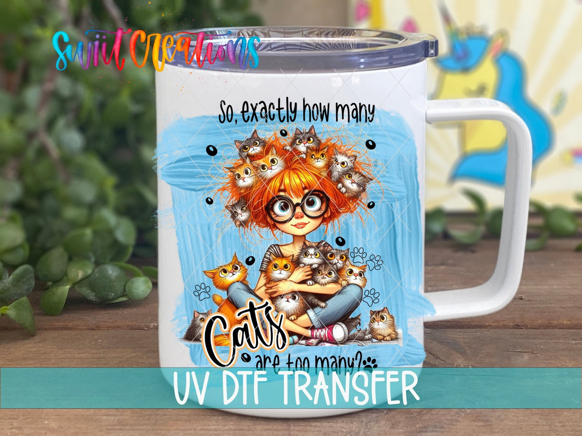 How Many Cats Is Too Many UV DTF transfer on a white stainless steel mug with a lid