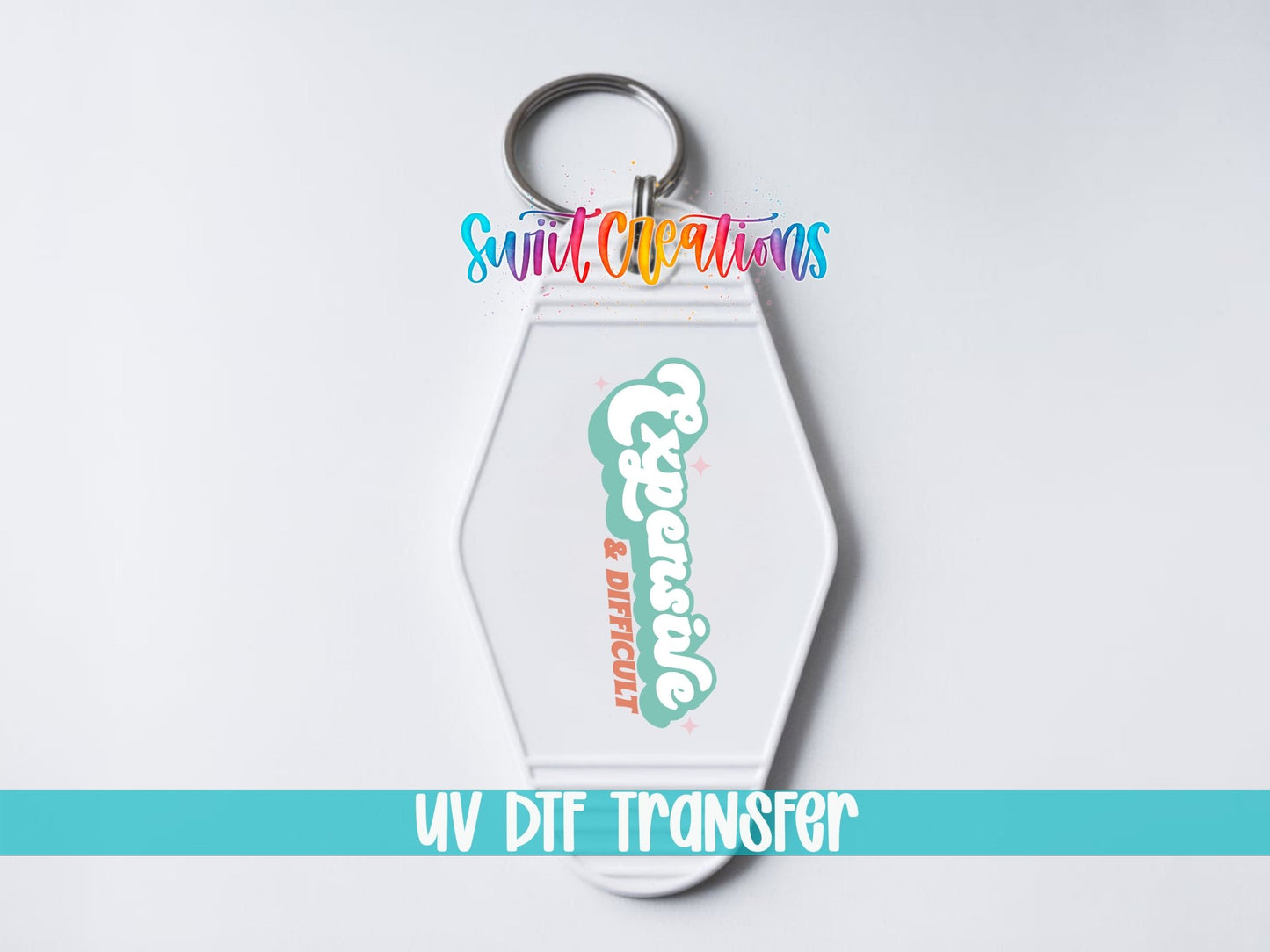 Expensive And Difficult Motel Keychain UV DTF Transfer | Funny Sassy Quote | MK2108 - Swiit Creations