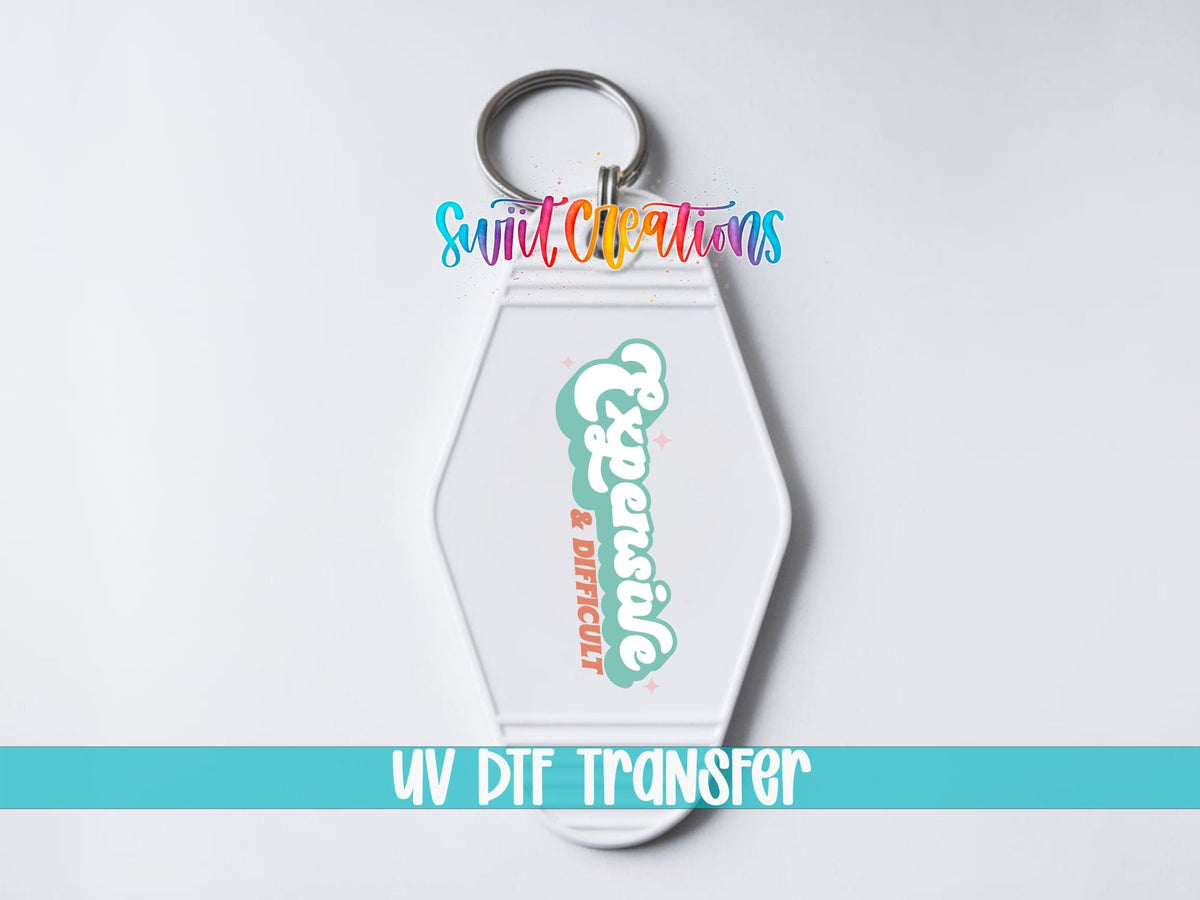 Expensive And Difficult Motel Keychain UV DTF Transfer | Funny Sassy Quote | MK2108 - Swiit Creations