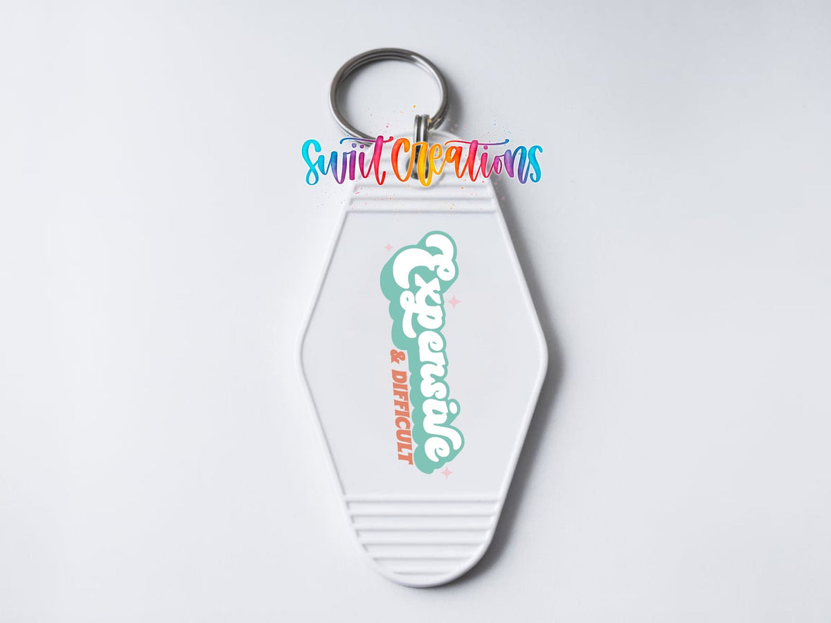 Expensive And Difficult Motel Keychain UV DTF Transfer | Funny Sassy Quote | MK2108 - Swiit Creations