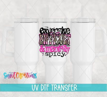 Expensive Difficult and Mentally Spicy UV DTF transfer on white 40 oz tumblers