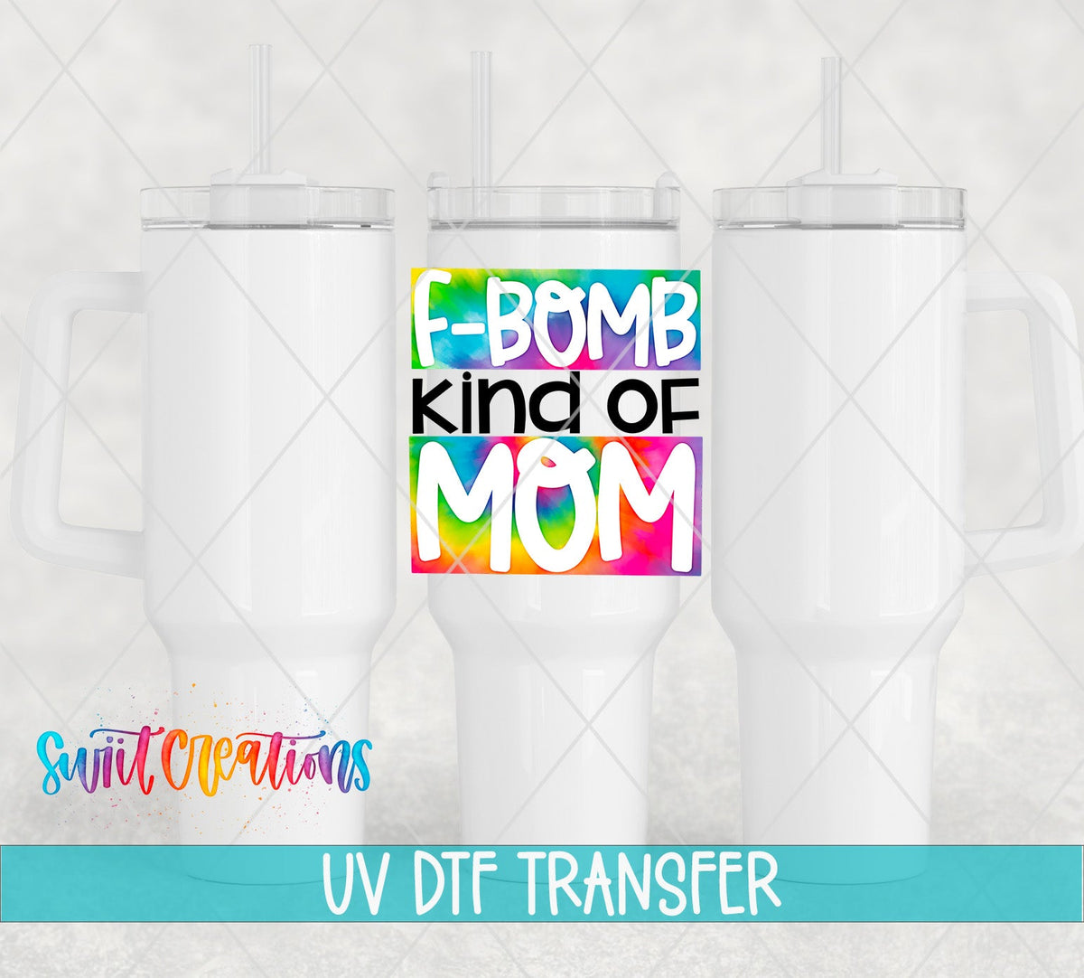 F-Bomb Kind of Mom UV DTF transfer on white 40 oz tumblers