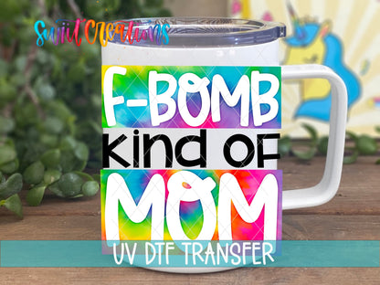 F-Bomb Kind of Mom UV DTF transfer on a white stainless steel mug with a lid