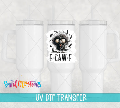 F-CAW-F fuzzy wide-eyed crow UV DTF transfer on white 40 oz tumblers
