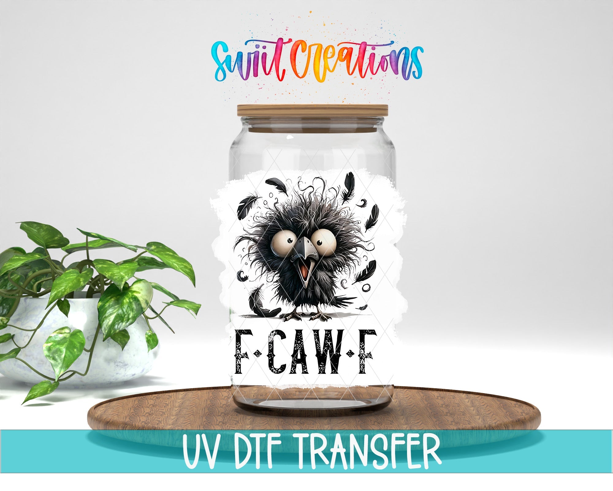 F Caw F UV DTF transfer displayed on a clear jar mockup from Swiit Creations