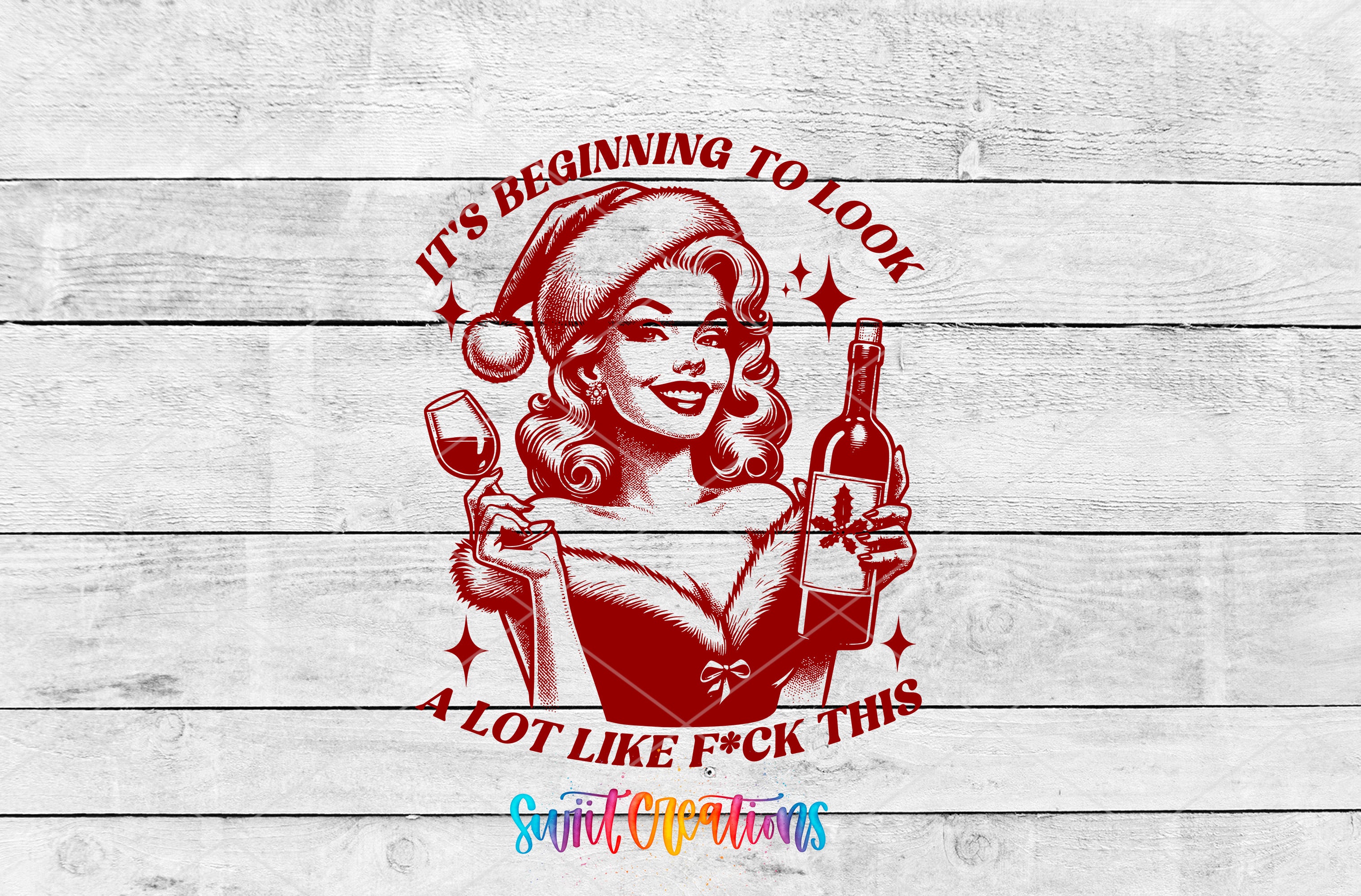 A red and white illustration of a woman wearing a Santa hat and holding a wine glass and bottle, with the text "It's Beginning to look like a lot like F*ck this" around her.