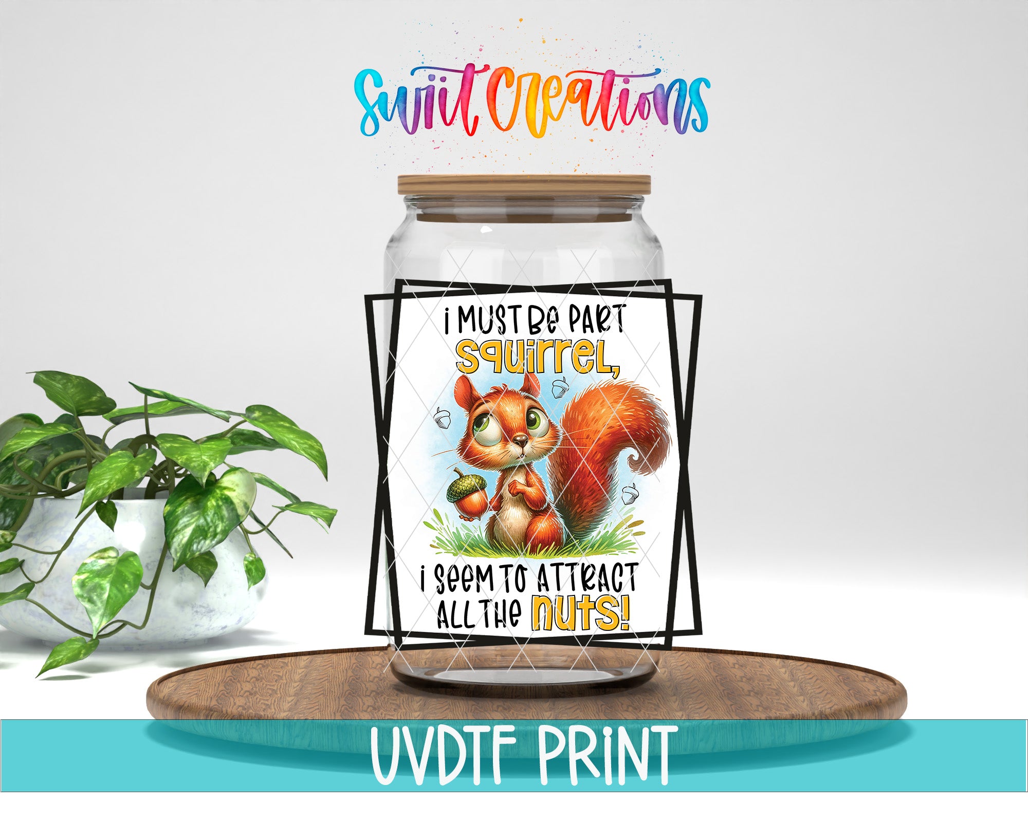 a glass jar with a squirrel saying on it