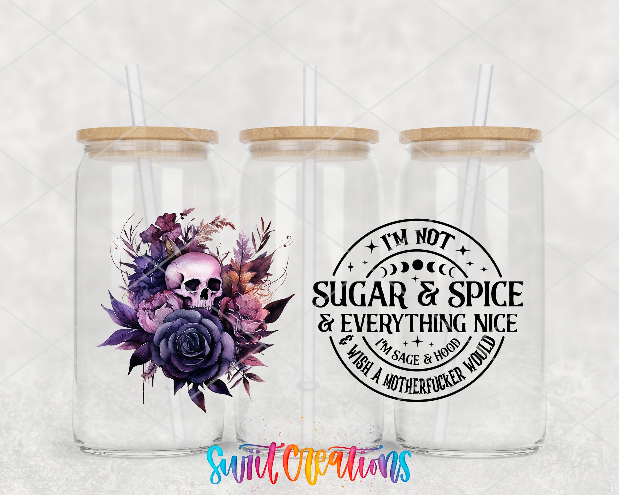 three glass jars with wooden lids, each containing a different design. The jars are set against a white background, and there are straws attached to the lids. The jars are arranged in a row, with the middle jar having a floral design and the other two having a skull design. The text on the jars reads "I'm not SUGAR & SPICE & EVERYTHING NICE & I WISH A MOTHERFROOKER WOULD".