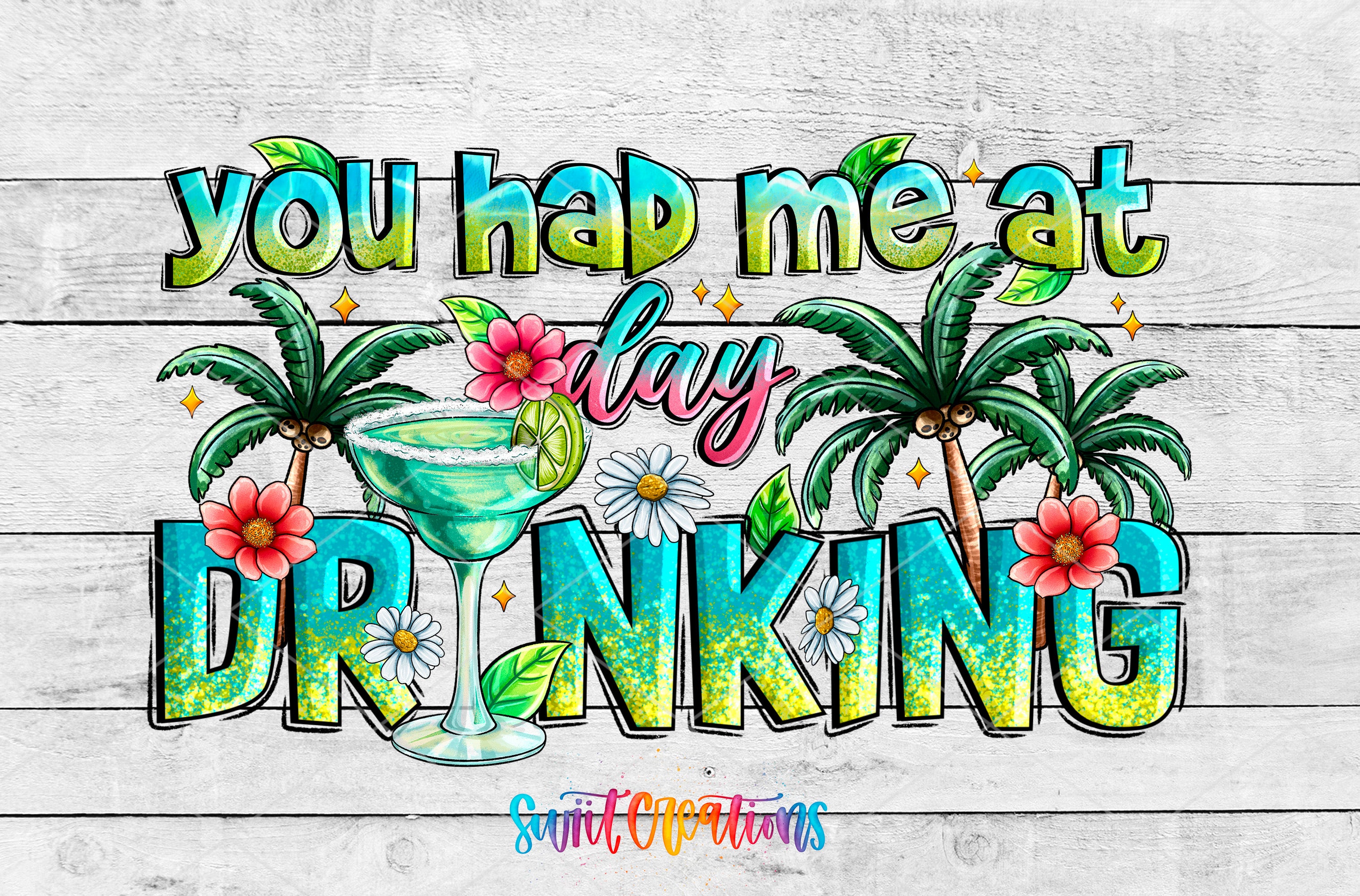 a colorful and whimsical graphic design with the text "you had me at drinking" surrounded by tropical elements such as palm trees, flowers, and a margarita glass.