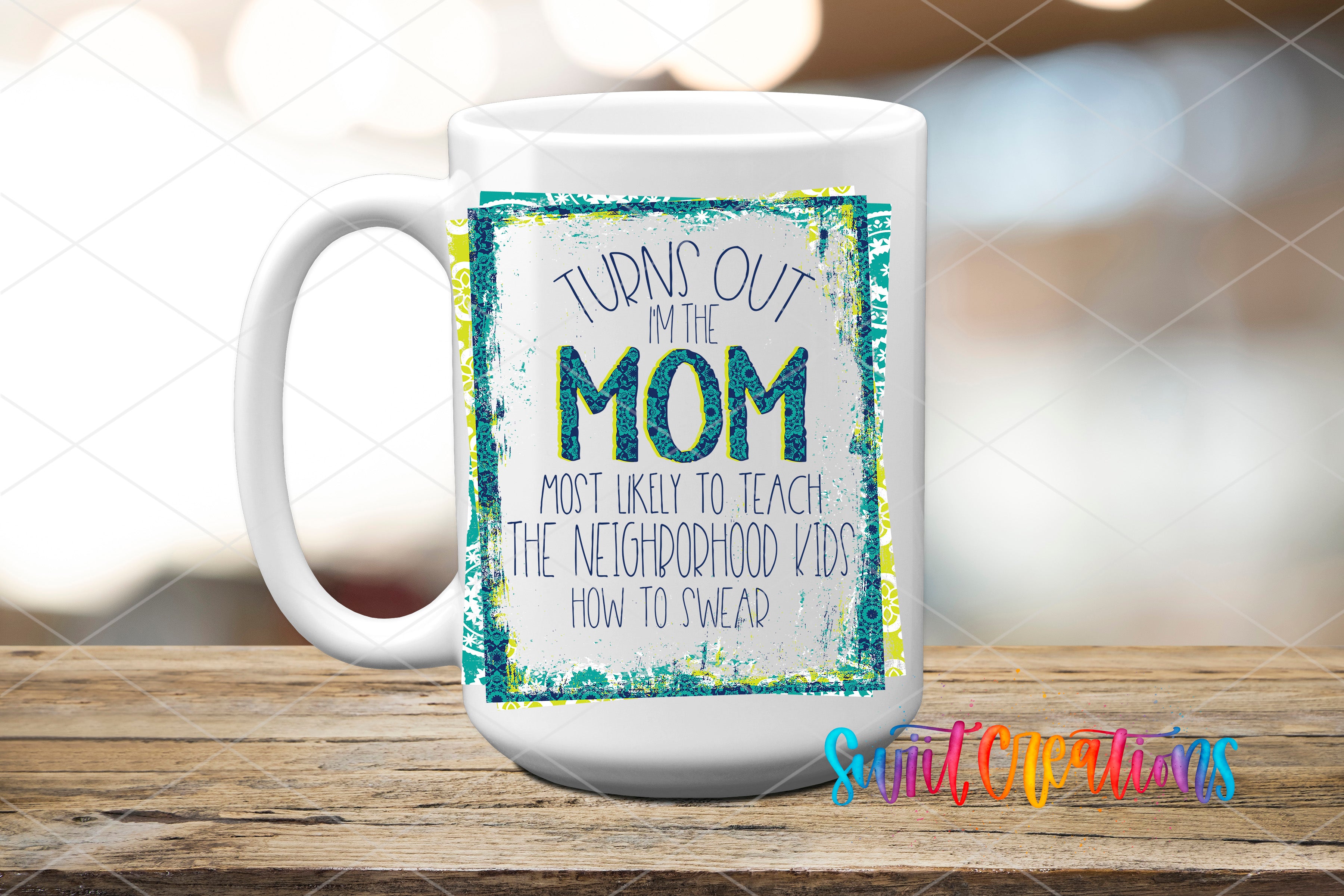 A white mug with a humorous text printed on it, sitting on a wooden surface.