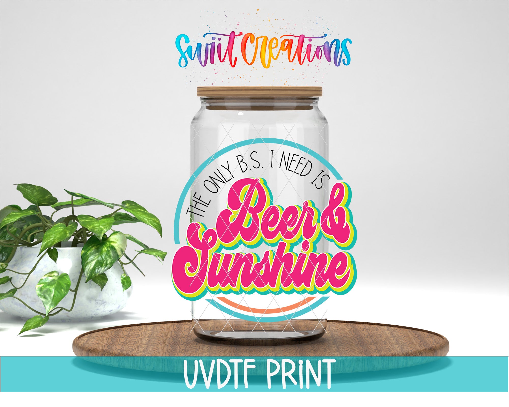 a clear glass jar with a wooden lid, placed on a wooden surface. The jar has a label that says "The only B's I need is Beer & Sunshine". There is also a plant in the background.