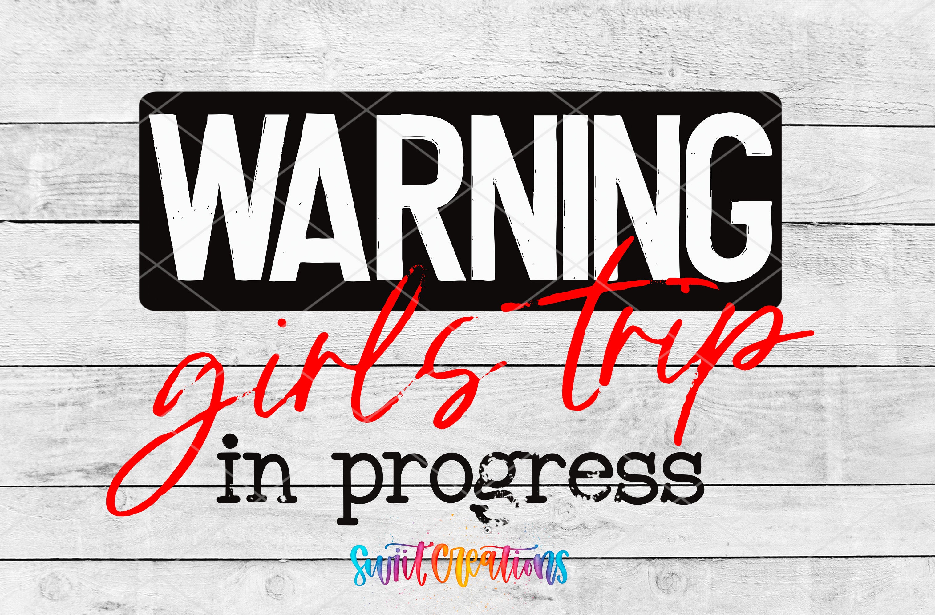 a warning sign with the text "WARNING girls trip in progress" written in red and black font.