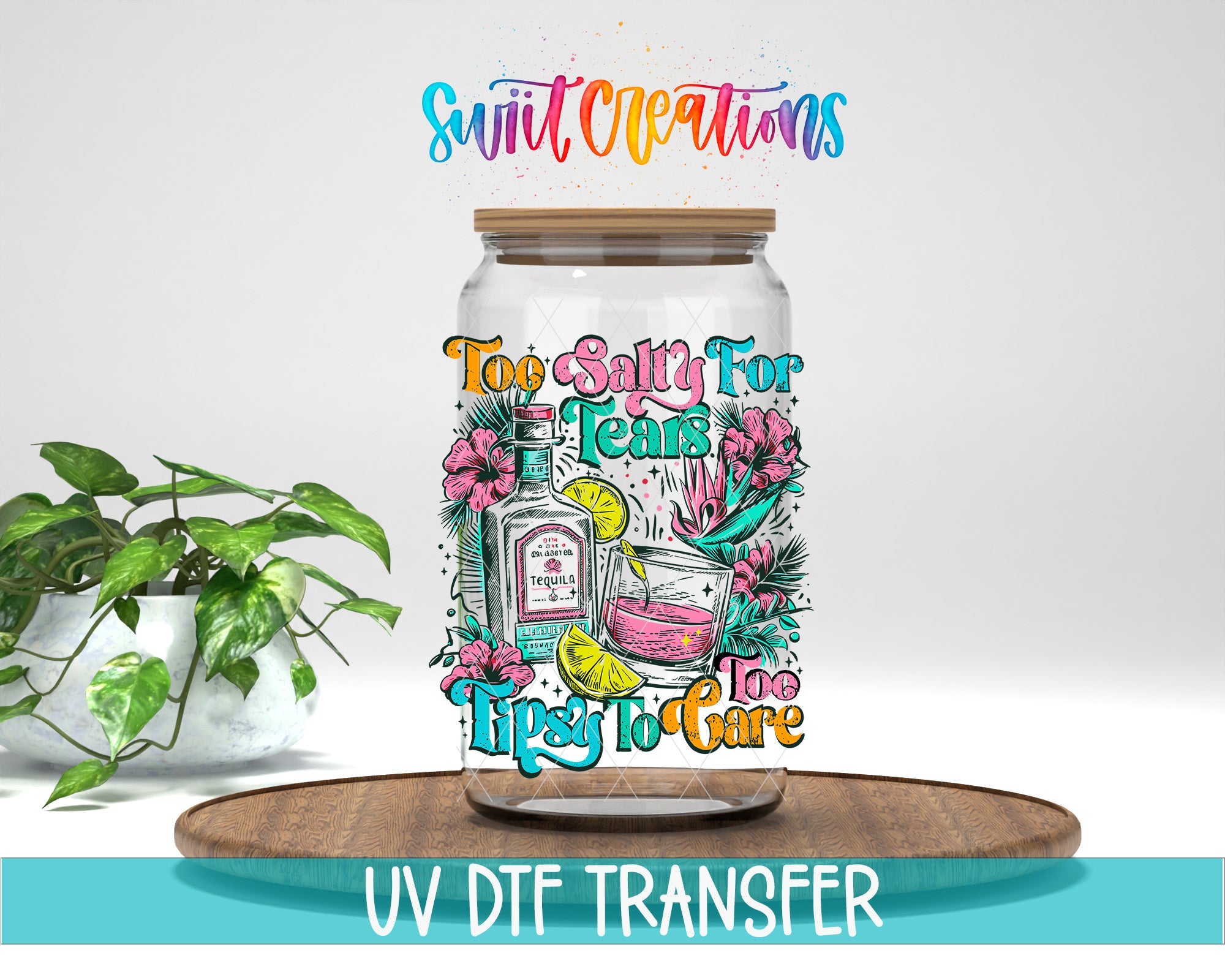 a colorful illustration of a glass jar with a label that says "Too salty for tears" and "tipsy to care". The jar is placed on a wooden surface, and there is a potted plant in the background.