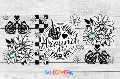 F*ck Around and Find Out floral skeleton hands UV DTF full wrap artwork on a white wood background