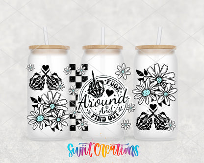 F*ck Around and Find Out floral skeleton hands UV DTF full wrap on three frosted glass cans
