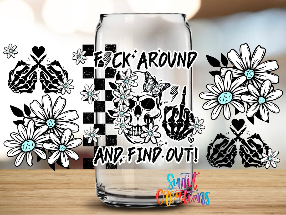 Close-up of the F*ck Around and Find Out skull and daisies UV DTF full wrap on a clear glass can