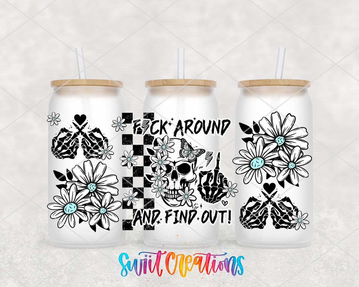 F*ck Around and Find Out skull and daisies UV DTF full wrap on three frosted glass cans