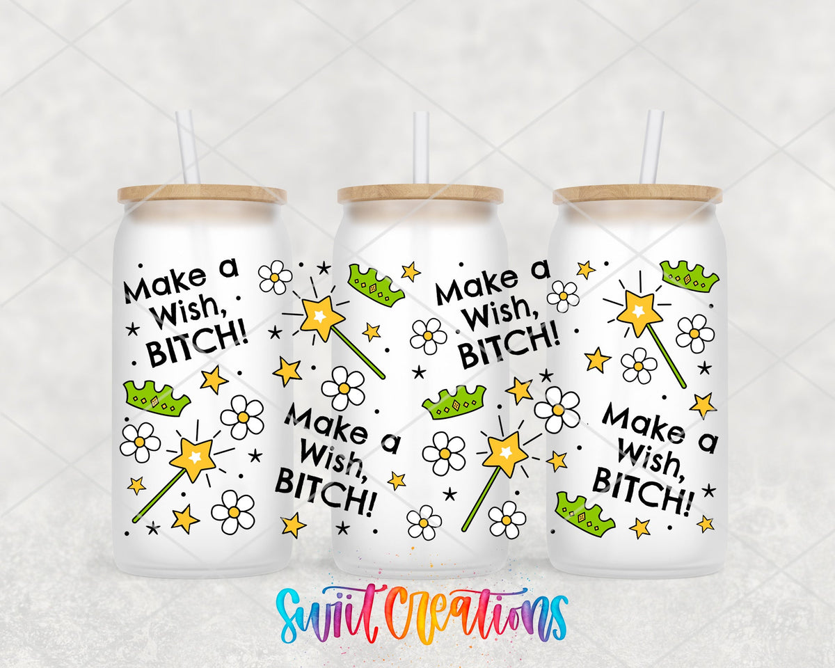 Make a Wish B*tch UV DTF full wrap on three frosted glass cans