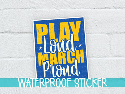 a sign that says play loud march proud waterproof sticker