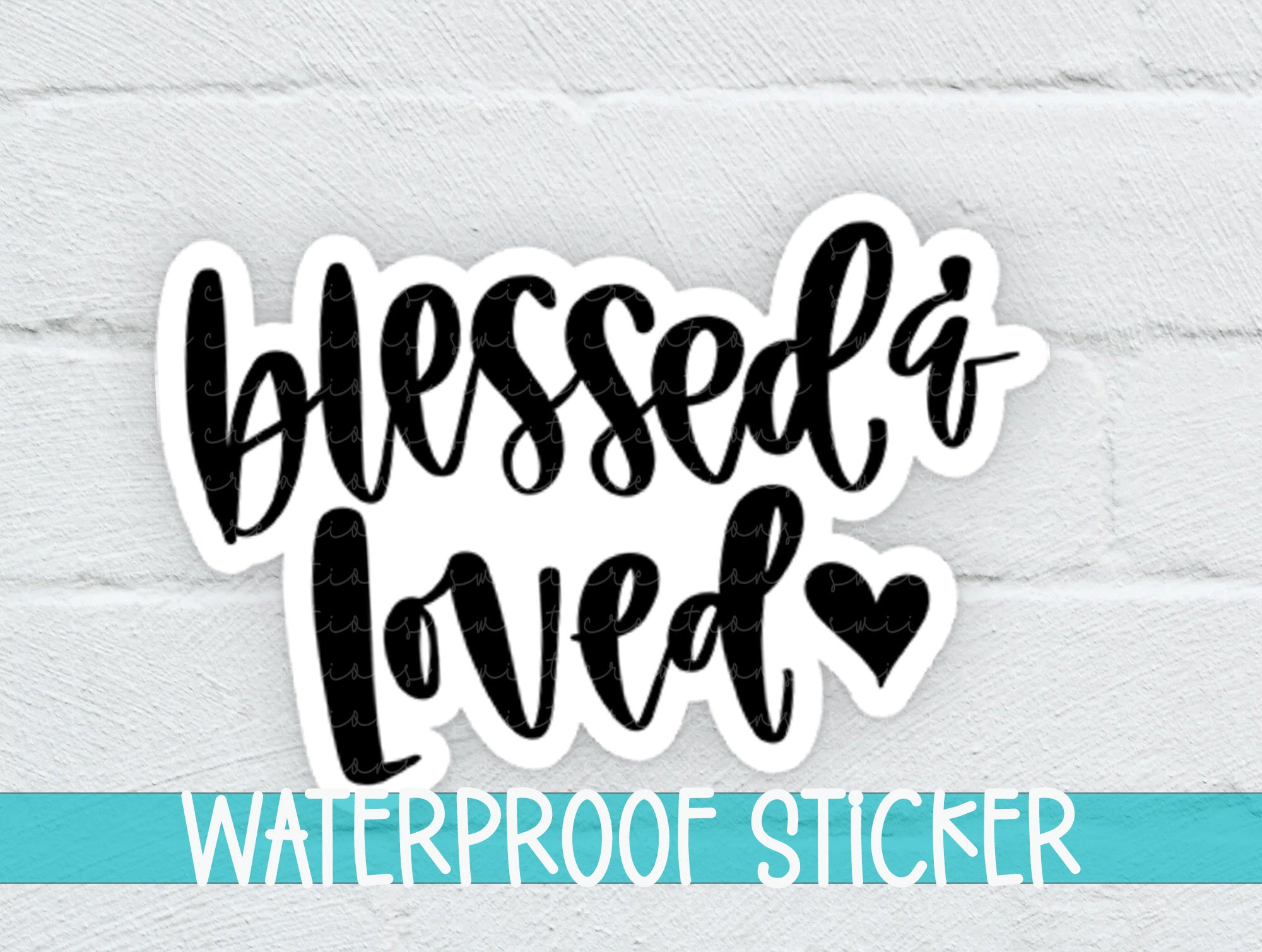 a waterproof sticker that says, blessed loved