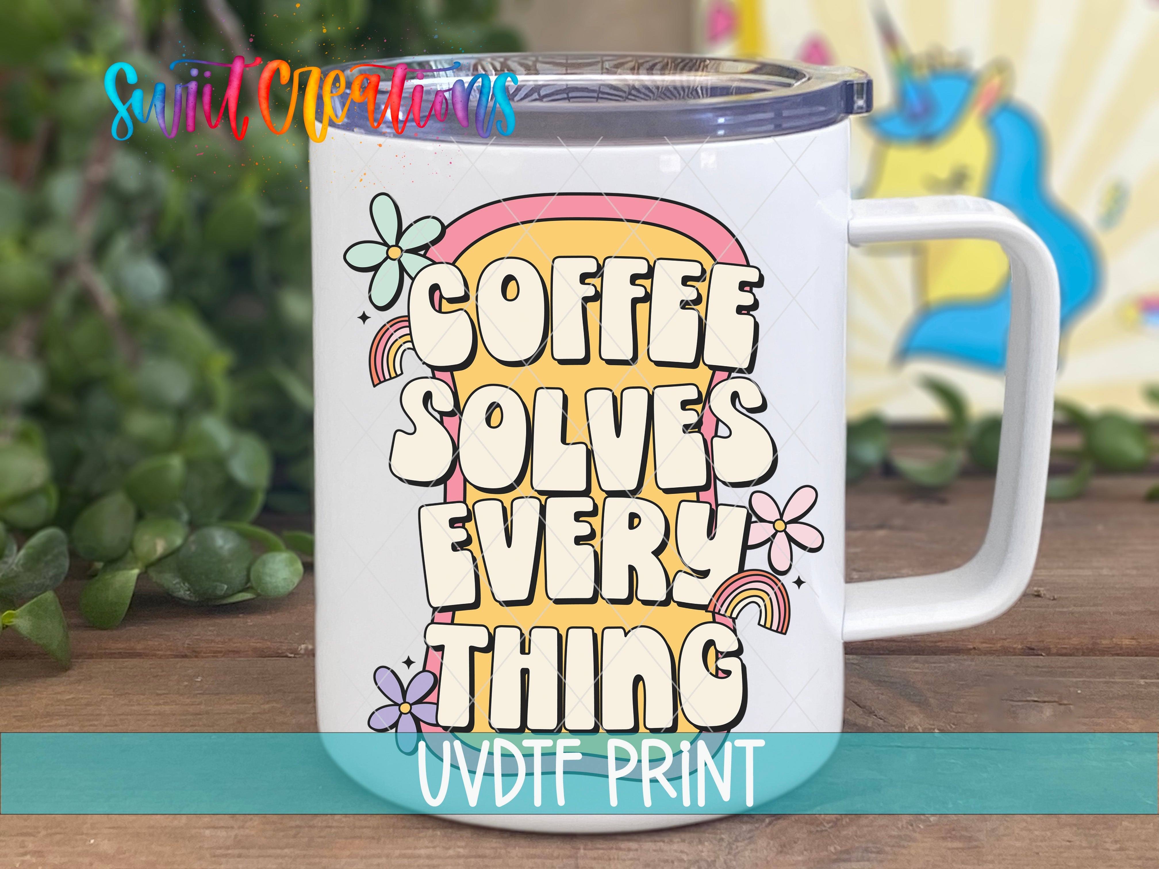 a coffee mug with the words coffee solves every thing on it