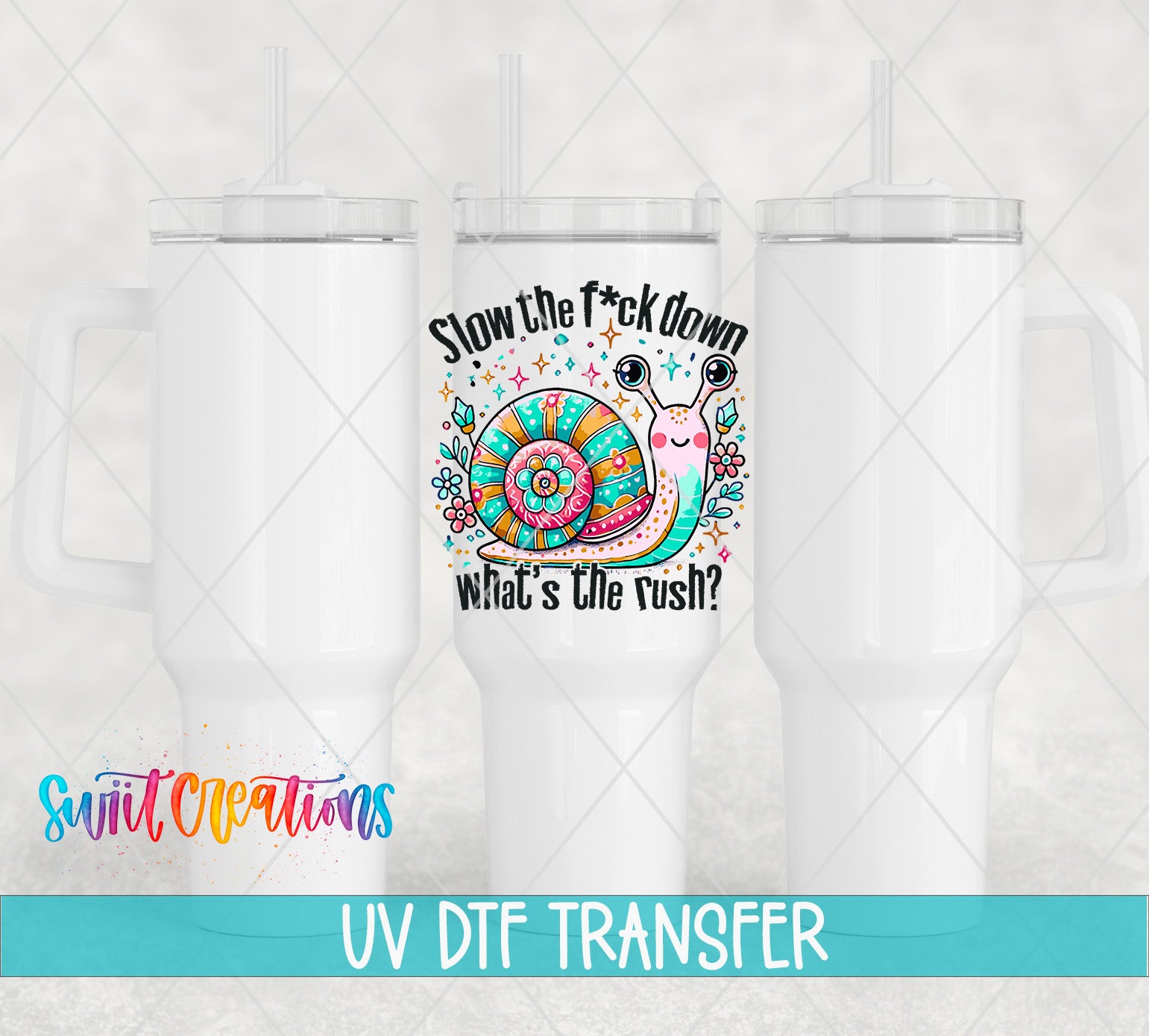 three white tumblers with a colorful and whimsical design on the front, including a snail and the text "Slow the fuck down what's tile push?".