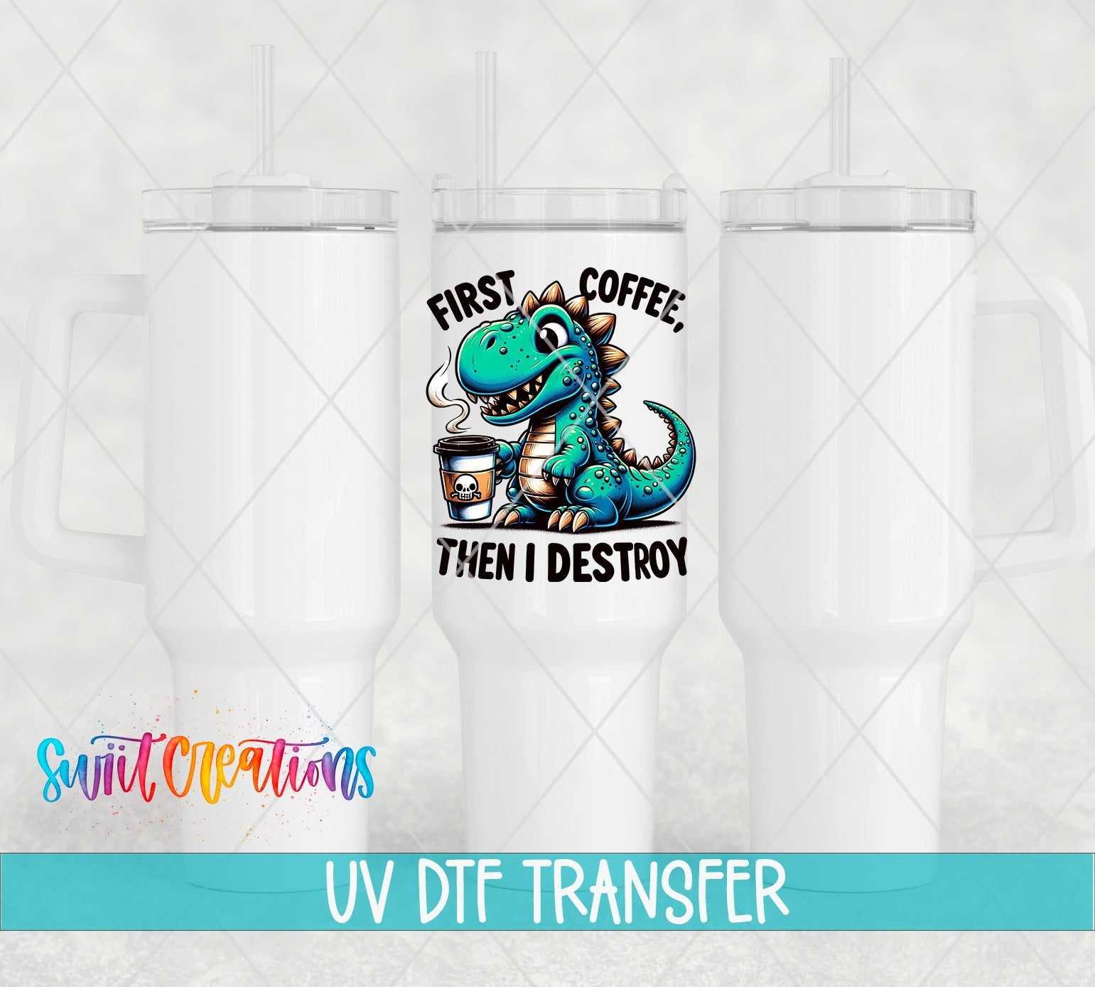 First Coffee Then I Destroy UV DTF transfer applied to a white tumbler set from Swiit Creations