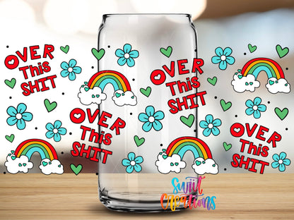 Close-up of the Over This Sh*t UV DTF full wrap on a clear glass can