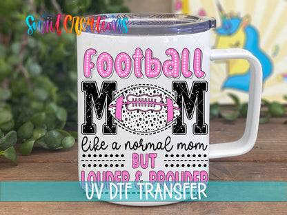 Football Mom louder and prouder UV DTF transfer on a white stainless steel mug with a lid