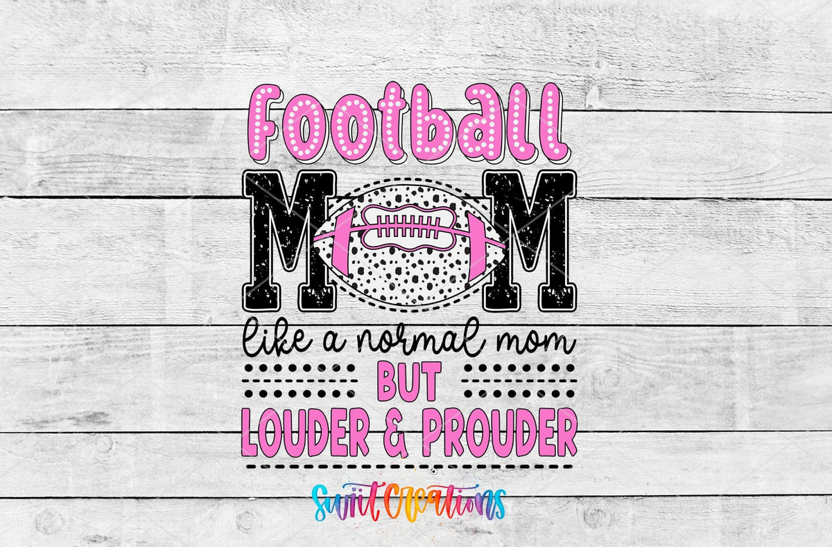 Football Mom louder and prouder UV DTF transfer artwork on a white wood background