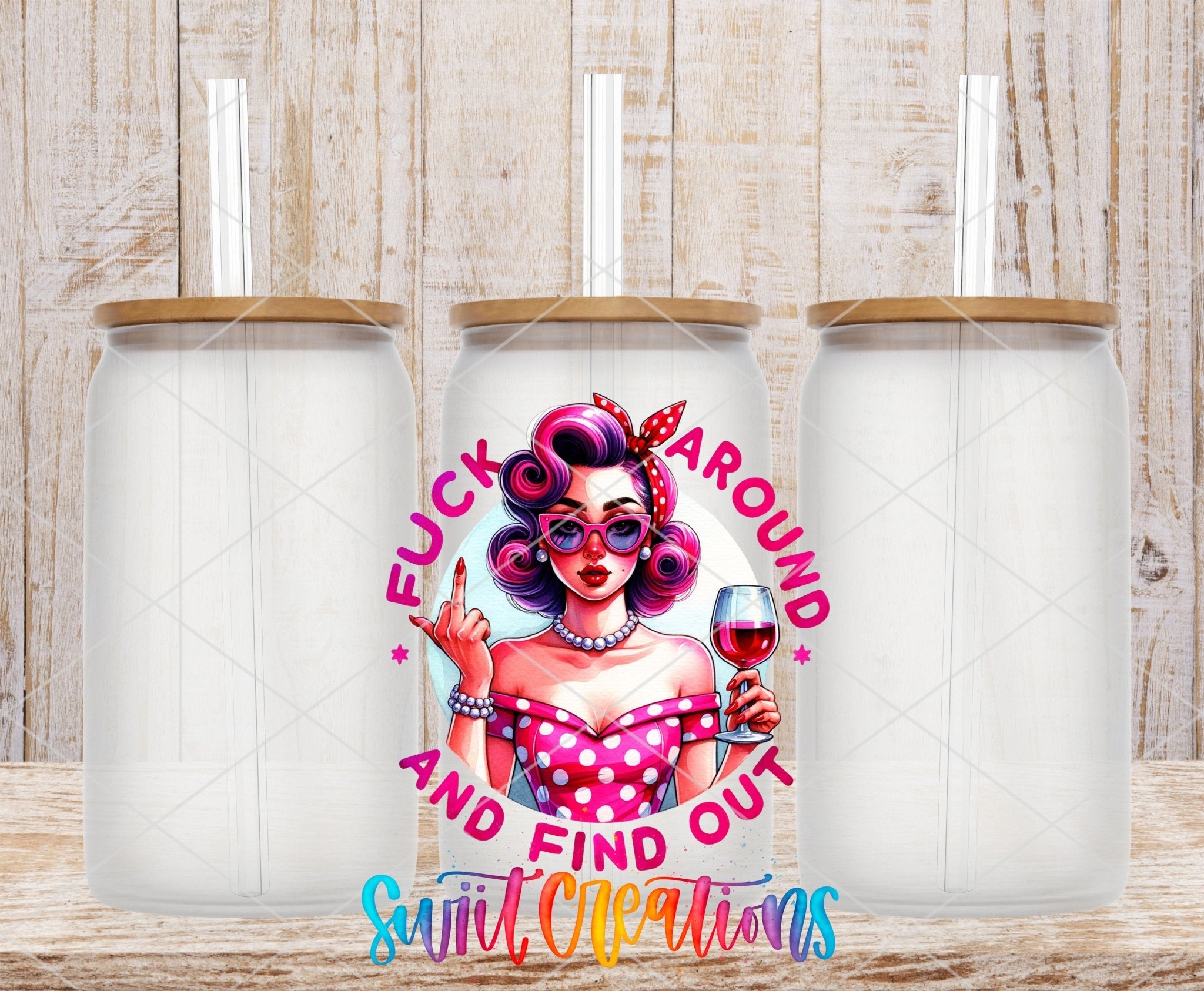 Fuck Around And Find Out Retro Pin Up Sassy Tumbler UV DTF transfer applied to a clear glass can set from Swiit Creations